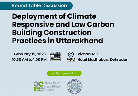 Round Table Discussion on “Deployment of Climate Responsive and Low Carbon Building Construction Practices in Uttarakhand”, jointly organized by AEEE and Indian Institute of Technology Roorkee (IITR)